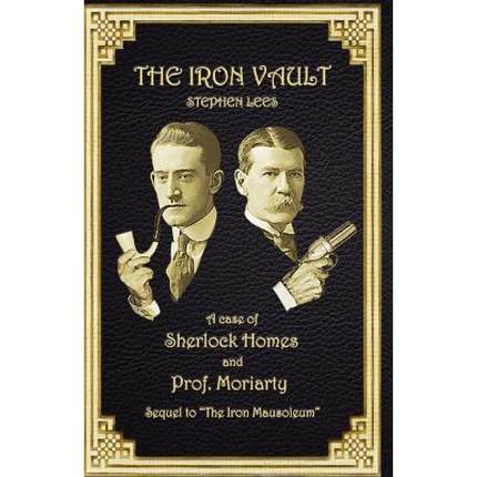【4周达】The Iron Vault: A Case of Sherlock Holmes and Prof. Moriarty [9780957162914]