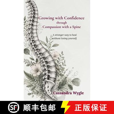 【3-4周达】Growing with Confidence through Compassion with a Spine: A stronger way to heal without lo... [9798997622800]