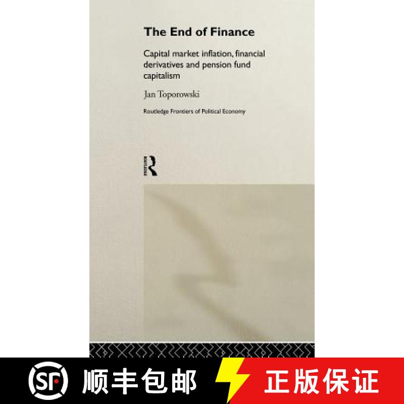【3-4周达】The End of Finance : Capital Market Inflation, Financial Derivatives and Pension Fund Capi... [9780415208819]