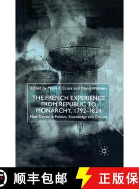 【3-4周达】The French Experience from Republic to Monarchy, 1792-1824 : New Dawns in Politics, Knowle... [9781349415694]