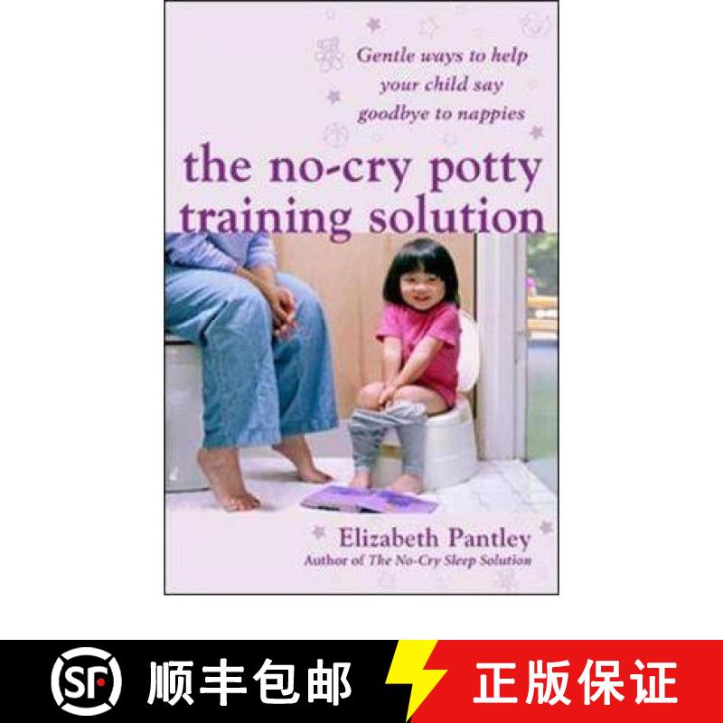【3-4周达】No-Cry Potty Training Solution: Gentle Ways to Help Your Child Say Good-Bye to Nappies 'UK... [9780077115517]