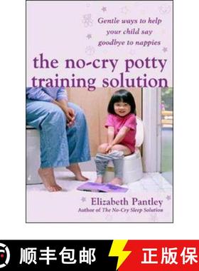 【3-4周达】No-Cry Potty Training Solution: Gentle Ways to Help Your Child Say Good-Bye to Nappies 'UK... [9780077115517]