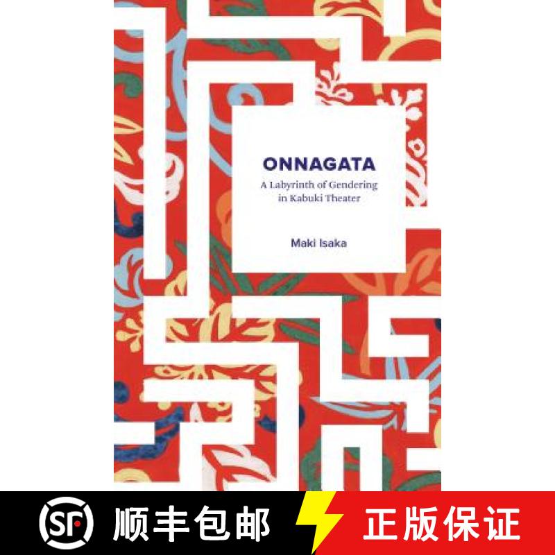 【3-4周达】Onnagata: A Labyrinth of Gendering in Kabuki Theater [9780295742755]