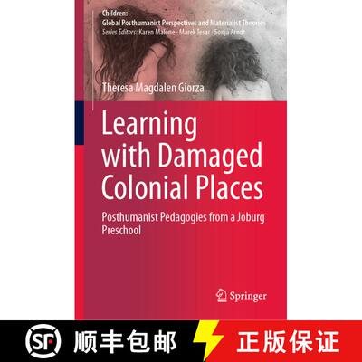 【3-4周达】Learning with Damaged Colonial Places : Posthumanist Pedagogies from a Joburg Preschool [9789811614200]