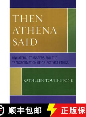 【3-4周达】Then Athena Said : Unilateral Transfers and the Transformation of Objectivist Ethics [9780761835196]