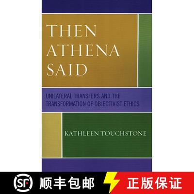 【3-4周达】Then Athena Said : Unilateral Transfers and the Transformation of Objectivist Ethics [9780761835196]