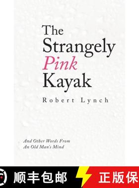 【3-4周达】The Strangely Pink Kayak: And Other Words from an Old Man's Mind [9781489731784]