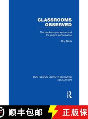 【3-4周达】Classrooms Observed (Rle Edu L): The Teacher's Perception and the Pupil's Peformance [9780415752893]