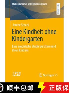【3-4周达】Eine Kindheit Ohne Kindergarten: Eine Empirische Studie Zu Eltern Und Ihren Kindern​ [9783658319496]