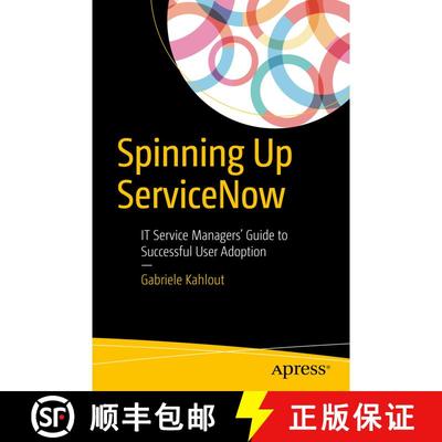 【3-4周达】Spinning Up ServiceNow : IT Service Managers' Guide to Successful User Adoption (1st ed.) [9781484225707]