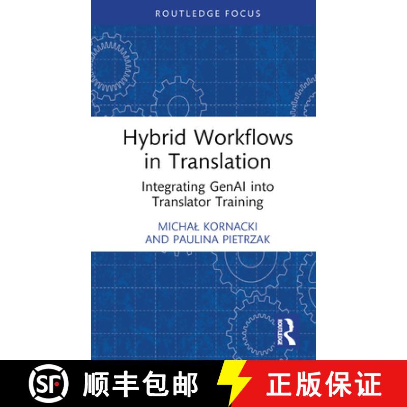 【3-4周达】Hybrid Workflows in Translation: Integrating GenAI into Translator Training [9781032860473]