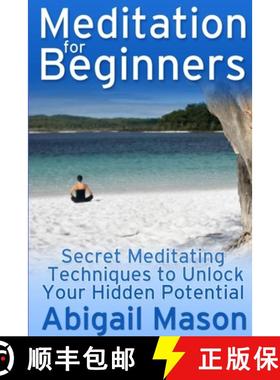 【3-4周达】Meditation for Beginners: Secret Meditating Techniques to Unlock Your Hidden Potential [9781300374978]