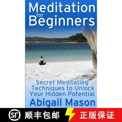 【3-4周达】Meditation for Beginners: Secret Meditating Techniques to Unlock Your Hidden Potential [9781300374978]