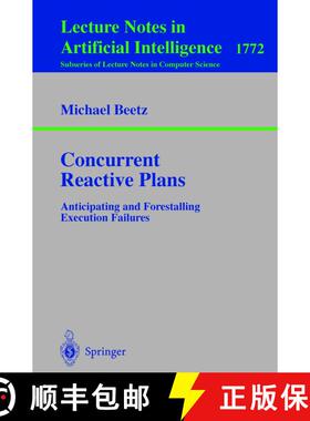 【3-4周达】Concurrent Reactive Plans : Anticipating and Forestalling Execution Failures [9783540672418]