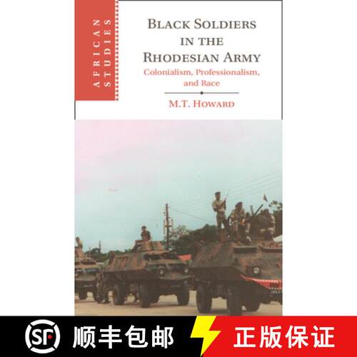 【3-4周达】精装 Black Soldiers in the Rhodesian Army: Colonialism, Professionalism, and Race [9781009348447]