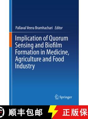 【3-4周达】Implication of Quorum Sensing and Biofilm Formation in Medicine, Agriculture and Food Indu... [9789813294110]