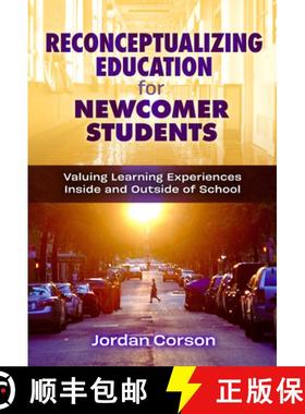 【3-4周达】Reconceptualizing Education for Newcomer Students: Valuing Learning Experiences Inside and... [9780807768495]