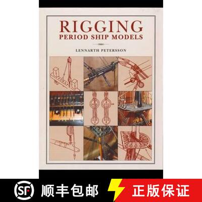 【3-4周达】精装 Rigging Period Ships Models: A Step-by-step Guide to the Intricacies of Square-rig: A... [9781848321021]