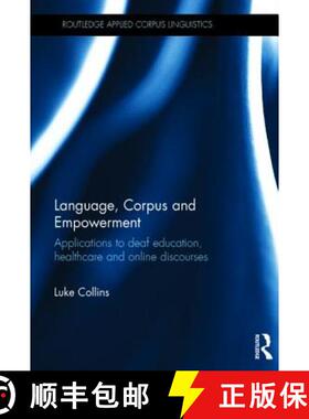 【3-4周达】Language, Corpus and Empowerment : Applications to deaf education, healthcare and online d... [9781138814400]