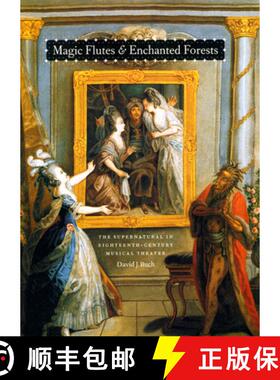 【3-4周达】Magic Flutes and Enchanted Forests – The Supernatural in Eighteenth–Century Musical Theater [9780226078090]