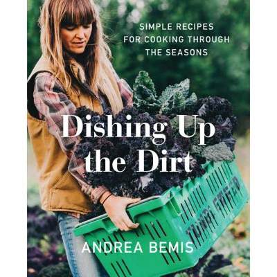 【4周达】Dishing Up the Dirt: Simple Recipes for Cooking Through the Seasons [9780062492227]