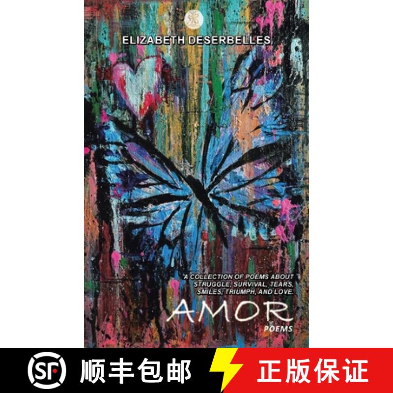 【2-3周达】Amor: A Collection of Poems About Struggle, Survival, Tears, Smiles, Triumph, and Love. [9781504323161]