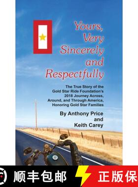 预订 Yours, Very Sincerely And Respectfully: The True Story of the Gold Star Ride Foundation's 2018 J... [9781792304897]