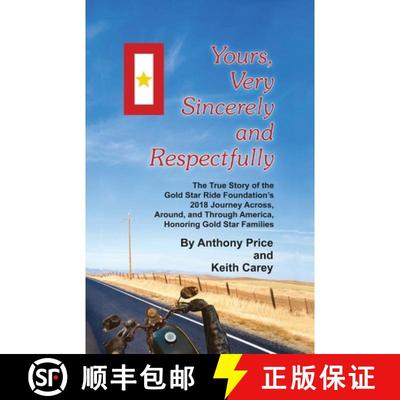 【3-4周达】Yours, Very Sincerely And Respectfully: The True Story of the Gold Star Ride Foundation's ... [9781792304897]