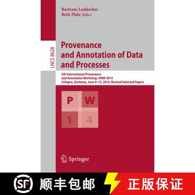【3-4周达】Provenance and Annotation of Data and Processes: 5th International Provenance and Annotati... [9783319164618]