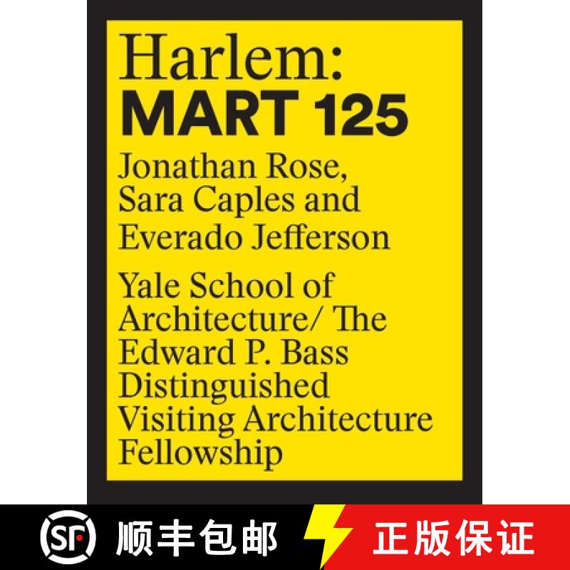 预订 Harlem: 125 Mart: Edward P. Bass Distinguished Visiting Architecture Fellowship 12 [9781945150821]