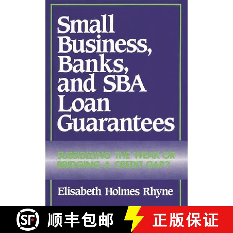 【3-4周达】Small Business, Banks, and Sba Loan Guarantees: Subsidizing the Weak or Bridging a Credit ... [9780899302560]