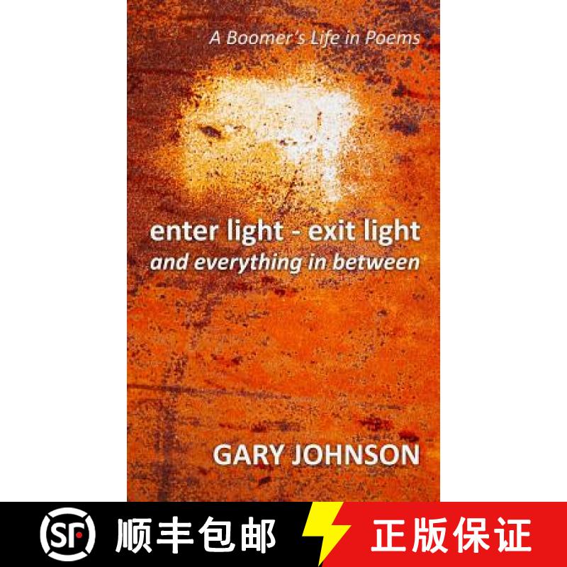 【3-4周达】enter light - exit light and everything in between: A Boomer's Life in Poems [9781775151104]
