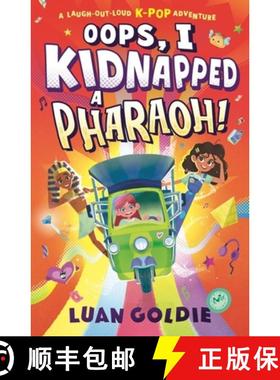 【3-4周达】Oops, I Kidnapped a Pharaoh!: A laugh-out-loud K-POP time-travel adventure; dance with Anc... [9781529512540]