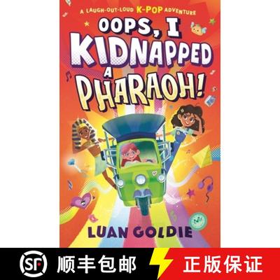 【3-4周达】Oops, I Kidnapped a Pharaoh!: A laugh-out-loud K-POP time-travel adventure; dance with Anc... [9781529512540]