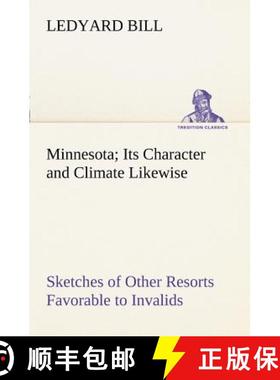 【3-4周达】Minnesota; Its Character and Climate Likewise Sketches of Other Resorts Favorable to Inval... [9783849170042]