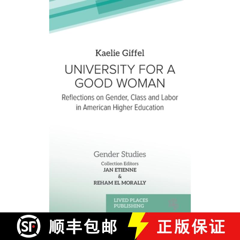 【2-3周达】University for a Good Woman:  Reflections on Gender, Class and Labor in American Higher Ed... [9781916704978]