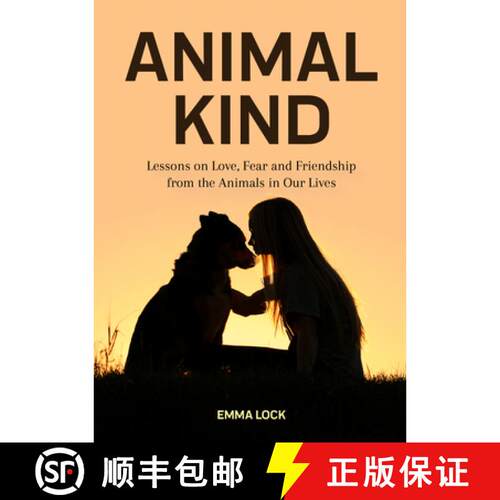 【3-4周达】Animal Kind: Lessons on Love, Fear and Friendship from the Animals in our Lives (True Stor... [9781642501629]