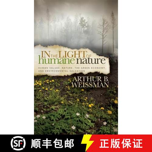 【3-4周达】In the Light of Humane Nature: Human Values, Nature, the Green Economy, and Environmental ... [9781614487609]