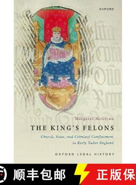 【3-4周达】The King's Felons: Church, State and Criminal Confinement in Early Tudor England [9780192887689]