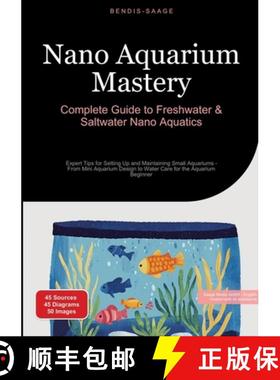 【3-4周达】Nano Aquarium Mastery: Complete Guide to Freshwater & Saltwater Nano Aquatics:Expert Tips ... [9783384524416]