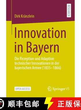 【3-4周达】Innovation in Bayern : Die Rezeption und Adaption technischer Innovationen in der bayerisc... [9783658395605]