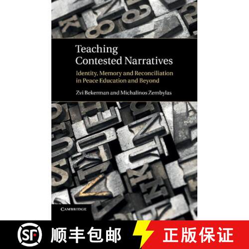 【3-4周达】Teaching Contested Narratives: Identity, Memory and Reconciliation in Peace Education and ... [9781107663770]