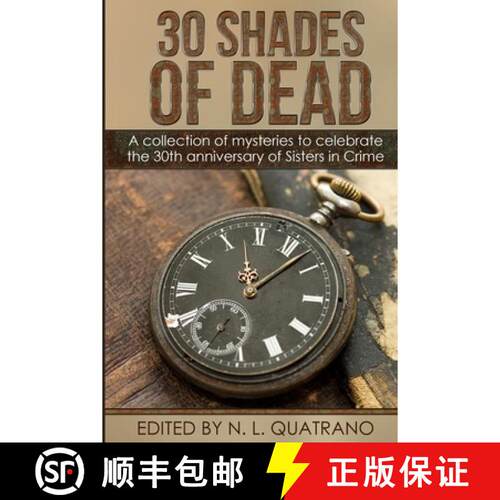 【3-4周达】30 Shades of Dead: A collection of mysteries to celebrate the 30th anniversary of Sisters ... [9780997598674]