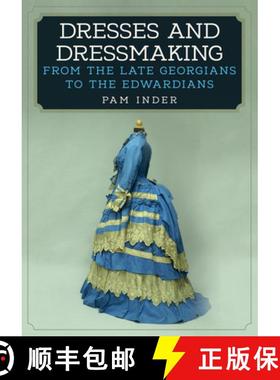 【3-4周达】Dresses and Dressmaking: From the Late Georgians to the Edwardians [9781445672427]