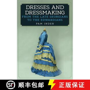 【3-4周达】Dresses and Dressmaking: From the Late Georgians to the Edwardians [9781445672427]