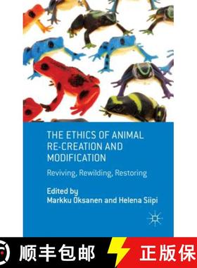 【3-4周达】The Ethics of Animal Re-Creation and Modification: Reviving, Rewilding, Restoring [9781137337634]