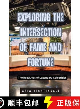 预订 Exploring the Intersection of Fame and Fortune: The Real Lives of Legendary Celebrities [9798330398348]