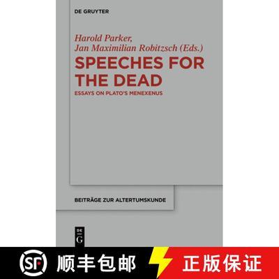 【3-4周达】Speeches for the Dead: Essays on Plato's Menexenus [9783110570731]