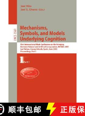【3-4周达】Mechanisms, Symbols, and Models Underlying Cognition: First International Work-Conference ... [9783540262985]