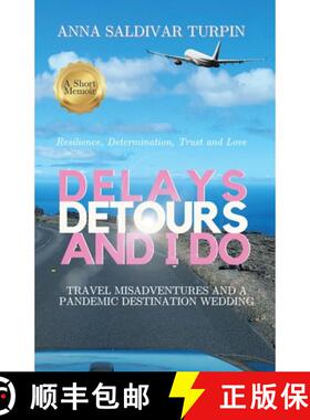预订 Delays, Detours, and I Do: Travel Misadventures and a Pandemic Destination Wedding (A Short Memo... [9781998099061]